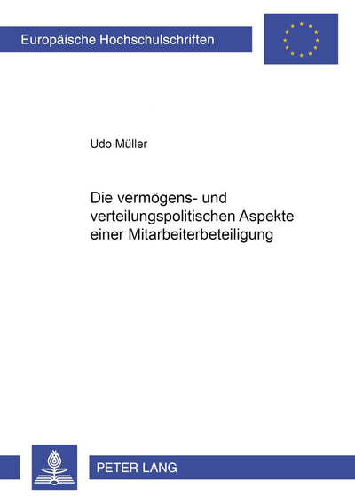 Die vermgens- und verteilungspolitischen Aspekte einer Mitarbeiterbeteiligung (Europische Hochschulschriften / European University Studies / Publications Universitaires Européennes) (German Edition)