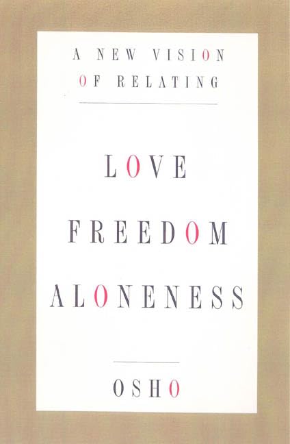 Love, Freedom, and Aloneness: A New Vision of Relating