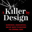 A Killer by Design: Murderers, Mindhunters, and My Quest to Decipher the Criminal Mind