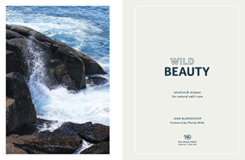 Wild Beauty: Wisdom & Recipes for Natural Self-Care [An Essential Oils Book]
