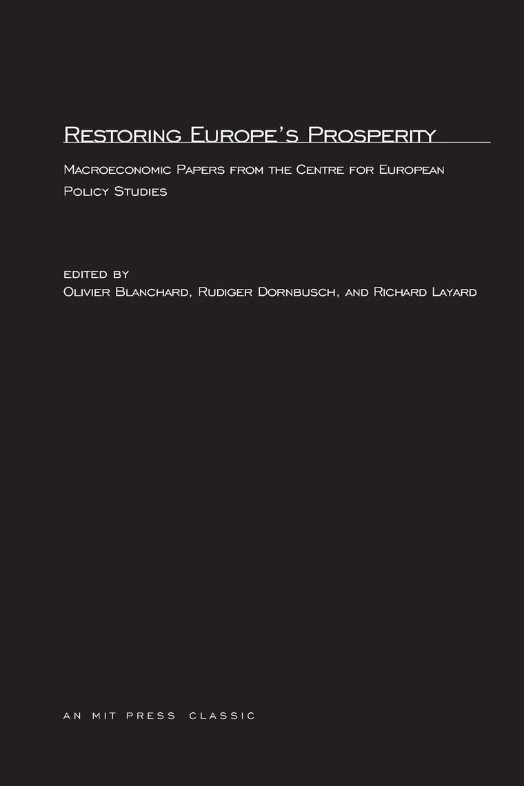 Restoring Europe's Prosperity: Macroeconomic Papers from the Centre for European Policy Studies (MIT Press Classics)
