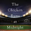 The Chicken Runs at Midnight: A Daughter’s Message from Heaven That Changed a Father’s Heart and Won a World Series