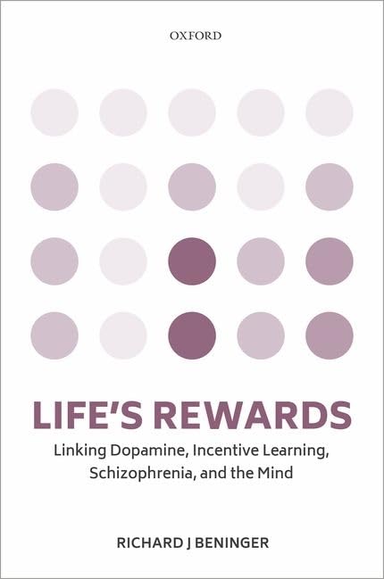Life's Rewards: Linking Dopamine, Incentive Learning, Schizophrenia, and the Mind