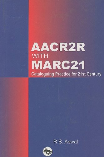 AACR2R With MARC21: Cataloguing Practice for 21st Century
