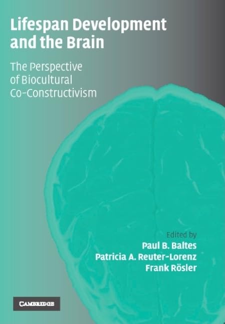 Lifespan Development and the Brain: The Perspective of Biocultural Co-Constructivism