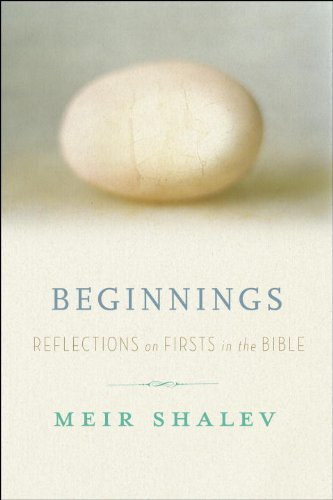 Beginnings: Reflections on the Bible's Intriguing Firsts by
