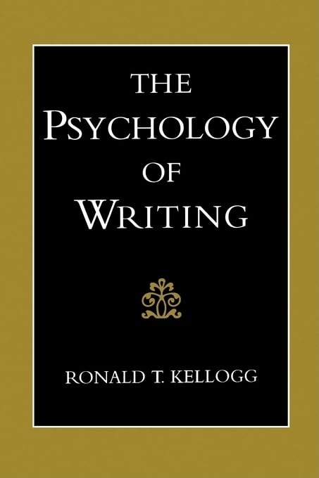 The Psychology of Writing by Kellogg, Ronald T.