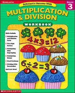 Scholastic Success With: Multiplication & Division Workbook: Grade 3