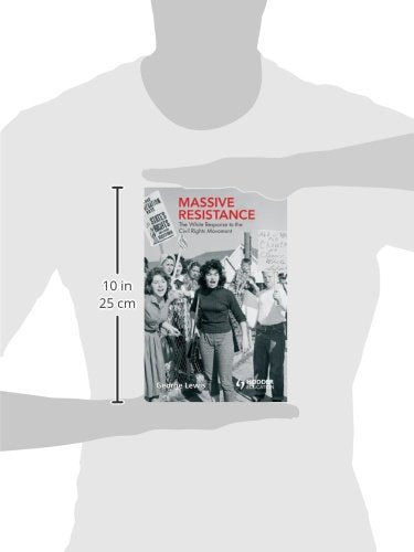 Massive Resistance: The White Response to the Civil Rights Movement (Hodder Arnold Publication)