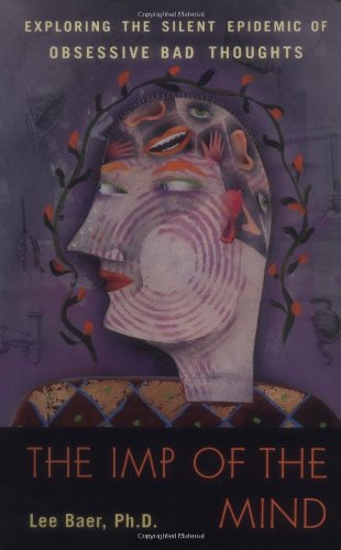 The Imp of the Mind: Exploring the Silent Epidemic of Obsessive Bad Thoughts