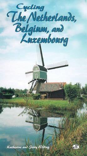 Cycling the Netherlands, Belgium, and Luxembourg (Bicycle Books)