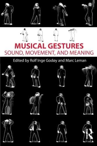 Musical Gestures: Sound, Movement, and Meaning