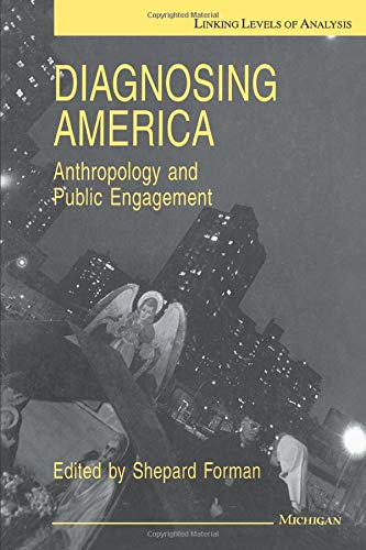 Diagnosing America: Anthropology and Public Engagement (Linking Levels Of Analysis)