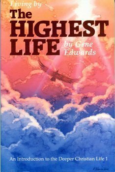 Living the Highest Life by Gene Edwards