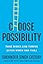 Choose Possibility: Take Risks and Thrive (Even When You Fail)