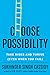 Choose Possibility: Take Risks and Thrive (Even When You Fail)