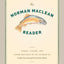 The Norman Maclean Reader