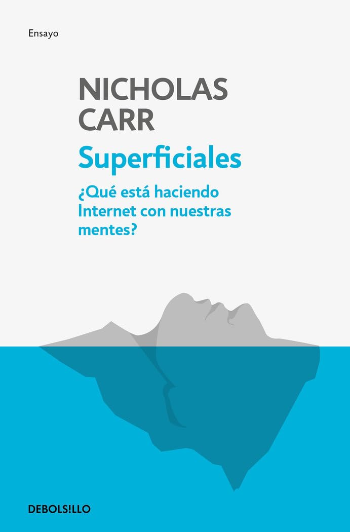 Superficiales: Qué está haciendo internet con nuestras mentes / The Shallows (Spanish Edition)
