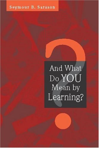 And What Do You Mean by Learning? by Sarason, Seymour