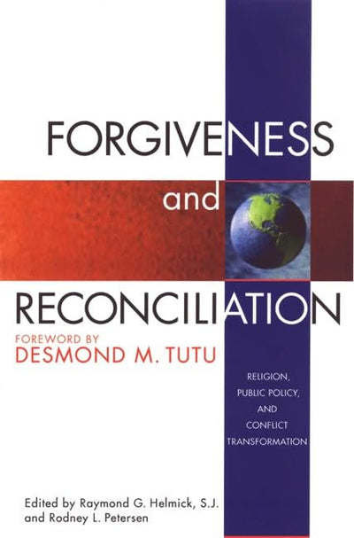 Forgiveness and Reconciliation: Religion, Public Policy and Conflict Transformation