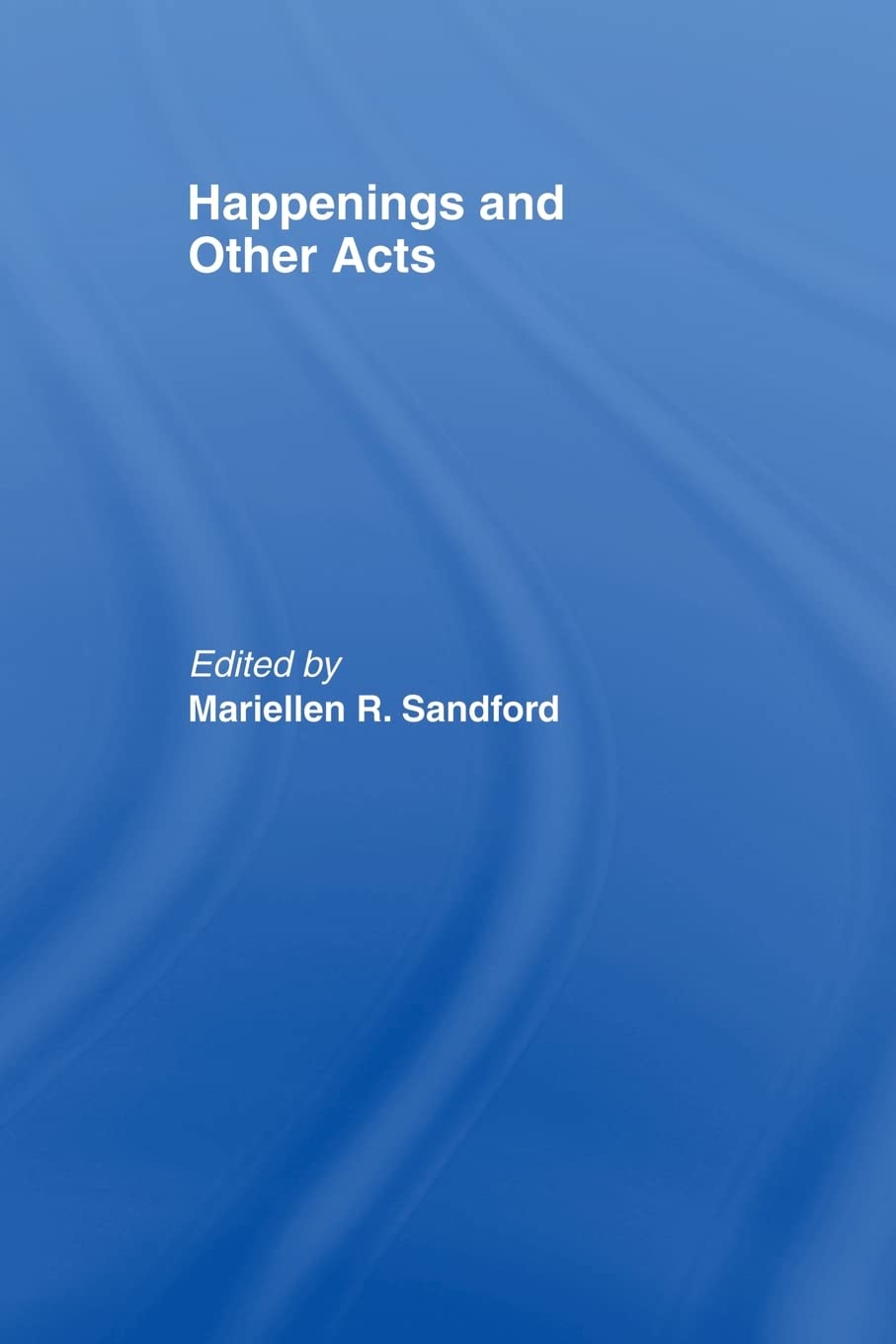 Happenings and Other Acts (Worlds of Performance)