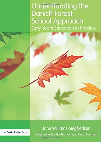 Understanding the Danish Forest School Approach: Early Years Education in Practice (Understanding the Approach)