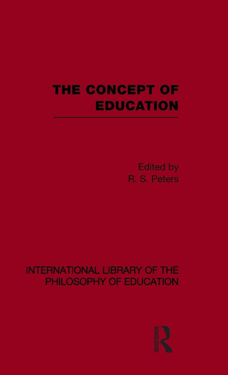 The Concept of Education (International Library of the Philosophy of Education Volume 17) (International Library of the Philosophy of Education, 17)