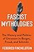 Fascist Mythologies: The History and Politics of Unreason in Borges, Freud, and Schmitt (New Directions in Critical Theory, 79)