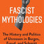 Fascist Mythologies: The History and Politics of Unreason in Borges, Freud, and Schmitt (New Directions in Critical Theory, 79)