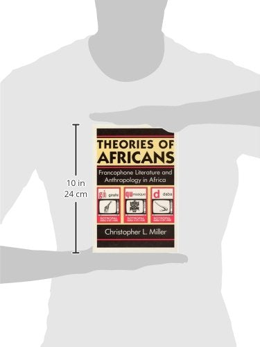 Theories of Africans: Francophone Literature and Anthropology in Africa (Black Literature and Culture)
