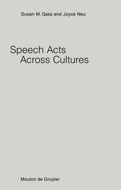 Speech Acts Across Cultures: Challenges to Communication in a Second Language (Studies on Language Acquisition [SOLA], 11)