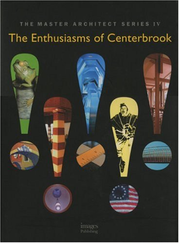 The Enthusiasms of Centerbrook: Selected and Current Works (The Master Architect Series, 4)