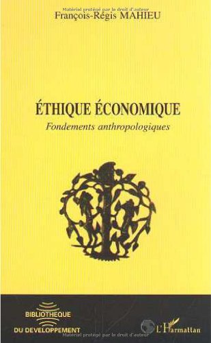 ÉTHIQUE ÉCONOMIQUE: Fondements anthropologiques
