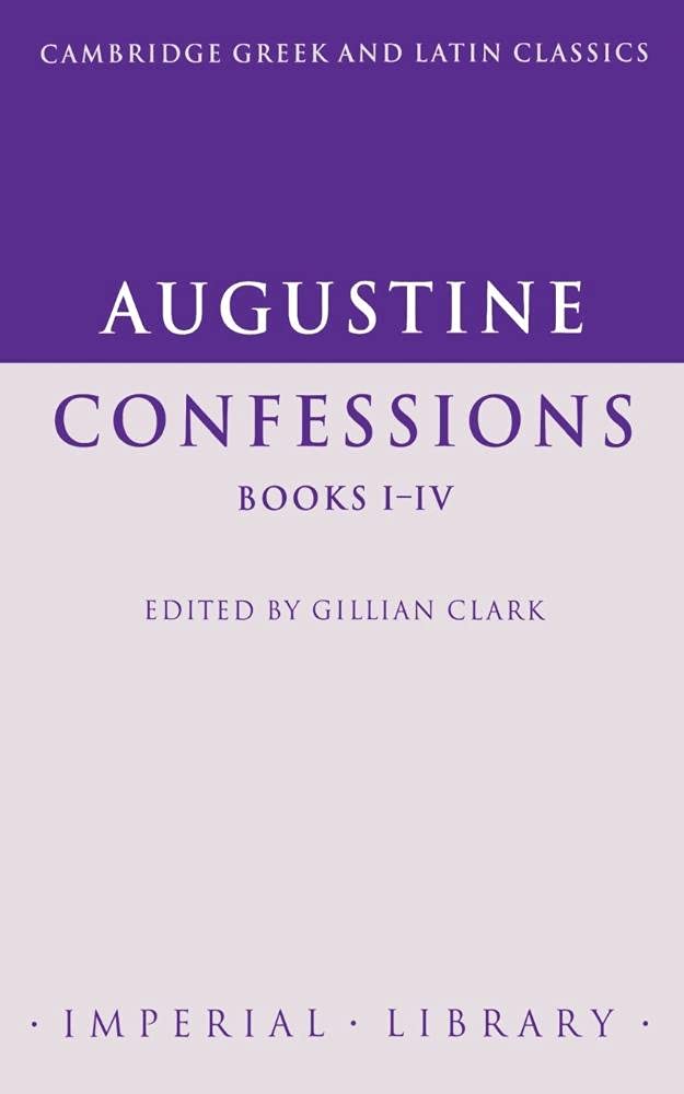 Augustine: Confessions Books I-IV (Cambridge Greek and Latin Classics - Imperial Library) (Latin and English Edition)
