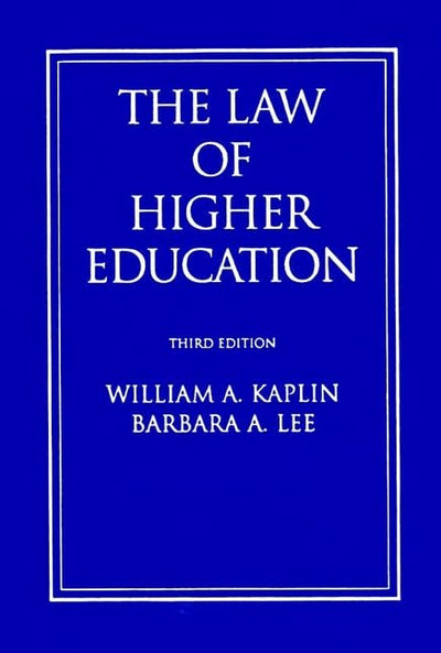 The Law of Higher Education: A Comprehensive Guide to Legal Implications of Administrative Decision Making
