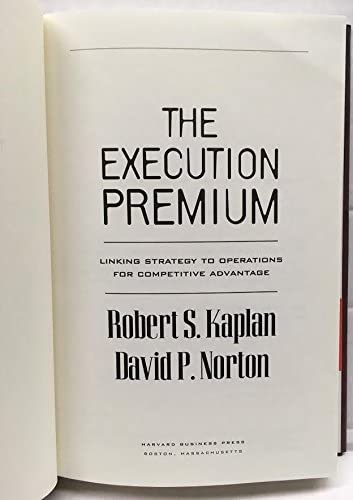 The Execution Premium: Linking Strategy to Operations for Competitive Advantage