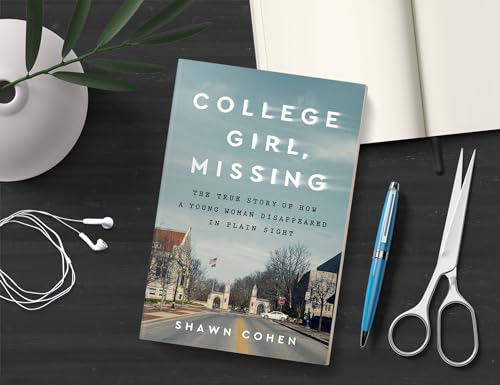 College Girl, Missing: The True Story of How a Young Woman D