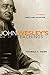 John Wesley's Teachings, Volume 2: Christ and Salvation (2)