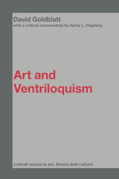 Art and Ventriloquism (Critical Voices in Art, Theory and Culture)