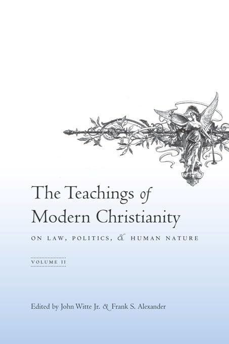The Teachings of Modern Christianity on Law, Politics, & Human Nature: Volume Two
