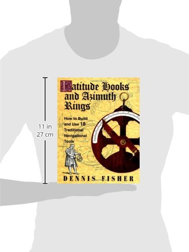 Latitude Hooks and Azimuth Rings: How to Build and Use 18 Traditional Navigational Tools