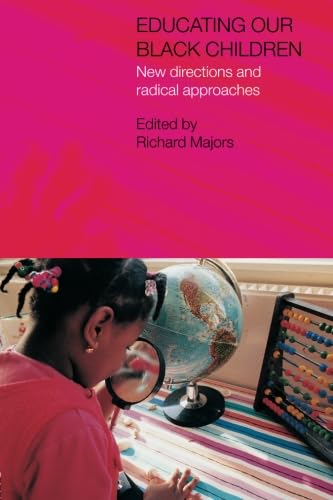Educating Our Black Children: New Directions and Radical Approaches (Studies in Inclusive Education)