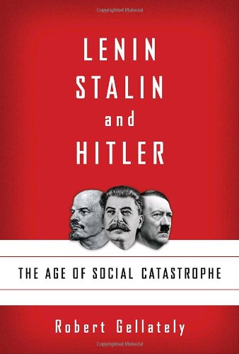 Lenin, Stalin, and Hitler: The Age of Social Catastrophe by