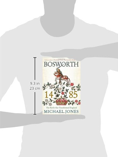 Bosworth 1485: The Battle that Transformed England