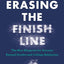Erasing the Finish Line: The New Blueprint for Success Beyond Grades and College Admission