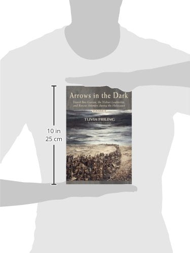 Arrows in the Dark: David Ben-Gurion, the Yishuv Leadership, and Rescue Attempts during the Holocaust