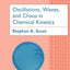Oscillations, Waves, and Chaos in Chemical Kinetics (Oxford Chemistry Primers)