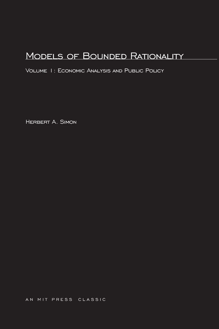 Models of Bounded Rationality, Volume 1: Economic Analysis and Public Policy (Mit Press)