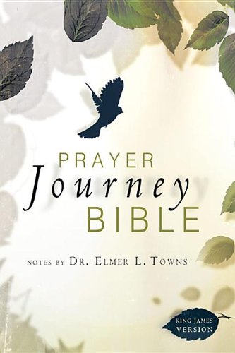 Prayer Journey Bible: Notes by Dr. Elmer L. Towns by Towns,