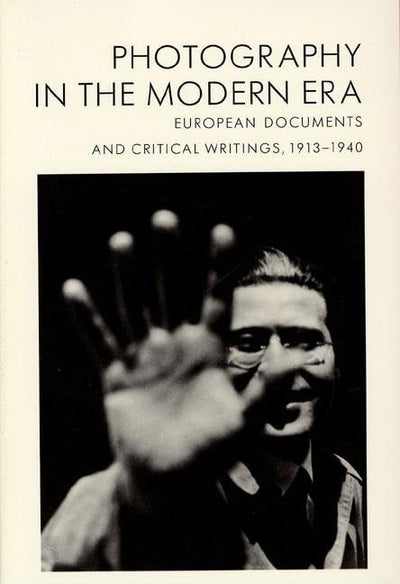 Photography in the Modern Era: European Documents and Critic